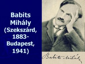 Babits Mihly Szekszrd 1883 Budapest 1941 Kltszete I