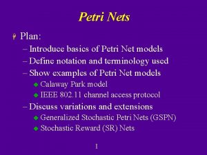 Petri Nets H Plan Introduce basics of Petri