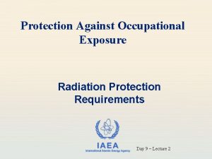 Protection Against Occupational Exposure Radiation Protection Requirements IAEA