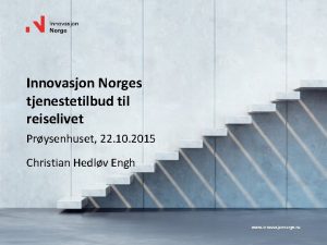 Innovasjon Norges tjenestetilbud til reiselivet Prysenhuset 22 10