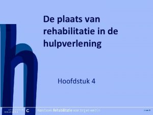 Hier plaatje invoegen De plaats van rehabilitatie in