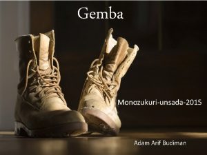 Gemba Monozukuriunsada2015 1 Adam Arif Budiman Definition Gemba