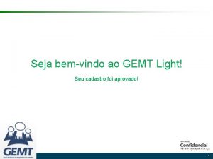 Seja bemvindo ao GEMT Light Seu cadastro foi