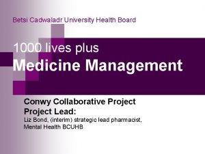 Betsi Cadwaladr University Health Board 1000 lives plus
