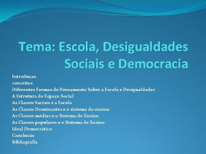 Tema Escola Desigualdades Sociais e Democracia Introduao conceitos