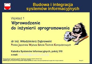 Budowa i integracja systemw informacyjnych Wykad 1 Wprowadzenie