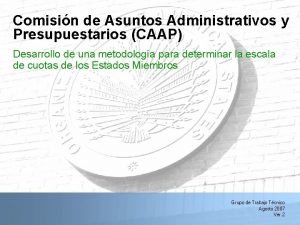 Comisin de Asuntos Administrativos y Presupuestarios CAAP Desarrollo