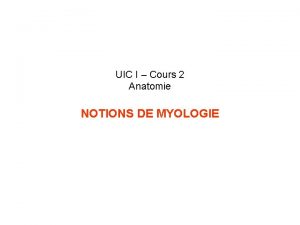 UIC I Cours 2 Anatomie NOTIONS DE MYOLOGIE
