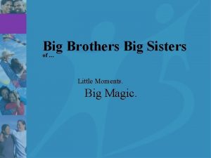 Big Brothers Big Sisters of Little Moments Big