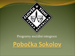 Programy sociln integrace Poboka Sokolov Zatky spolenost lovk