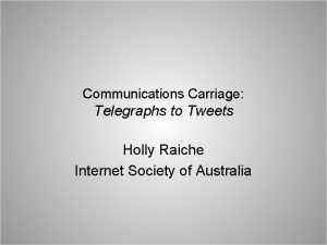 Communications Carriage Telegraphs to Tweets Holly Raiche Internet