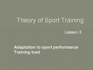 Theory of Sport Training Lesson 3 Adaptation to