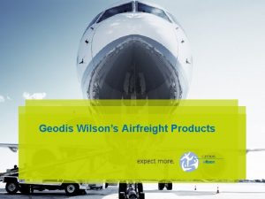 Geodis Wilsons Airfreight Products Logistical Challenges of a
