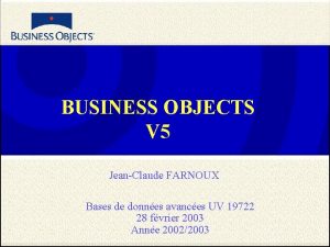 BUSINESS OBJECTS V 5 JeanClaude FARNOUX Bases de