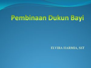 ELVIRA HARMIA SST Dukun bayi Seorang wanita yg