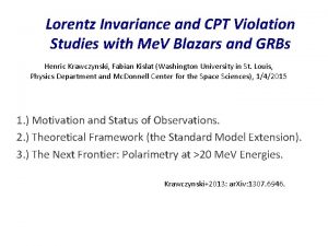 Lorentz Invariance and CPT Violation Studies with Me