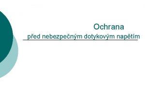 Ochrana ped nebezpenm dotykovm naptm Nedostaten odbornost jak