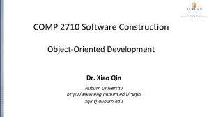 COMP 2710 Software Construction ObjectOriented Development Dr Xiao