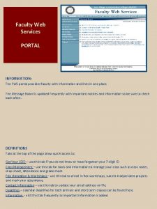 Faculty Web Services PORTAL INFORMATION The FWS portal