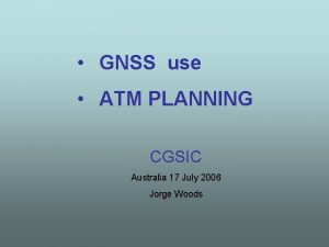 GNSS use ATM PLANNING CGSIC Australia 17 July