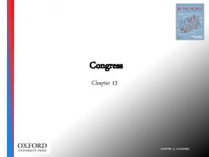 Congress Chapter 13 CHAPTER 13 CONGRESS In this