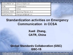 DOCUMENT GSC 15 PLEN19 FOR Presentation SOURCE CCSA