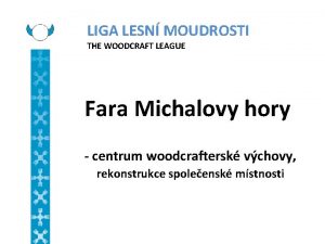 LIGA LESN MOUDROSTI THE WOODCRAFT LEAGUE Fara Michalovy