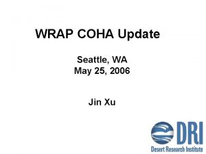 WRAP COHA Update Seattle WA May 25 2006