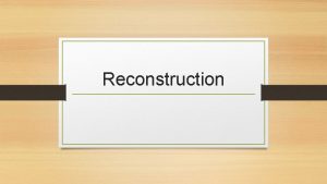 Reconstruction Use the definitions from the quizlet study