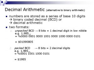 Decimal Arithmetic n n alternative to binary arithmetic