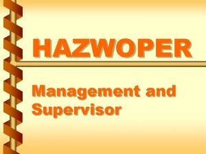 HAZWOPER Management and Supervisor Personnel responsible for safetyhealth