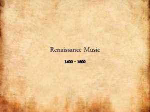 Renaissance Music 1400 1600 Renaissance Period 1400 1600