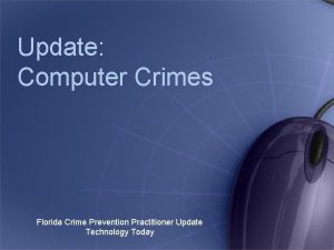 Update Computer Crimes Florida Crime Prevention Practitioner Update