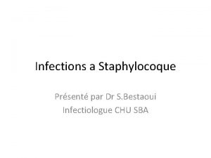 Infections a Staphylocoque Prsent par Dr S Bestaoui