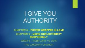 1 I GIVE YOU AUTHORITY CHAPTER 5 POWER