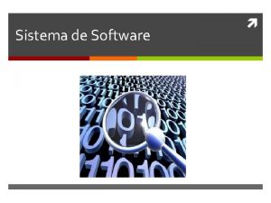 Sistema de Software Definicin Trmino genrico que se