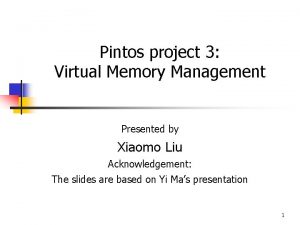 Pintos project 3 Virtual Memory Management Presented by