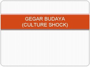 GEGAR BUDAYA CULTURE SHOCK Pengertian atau definisi dari