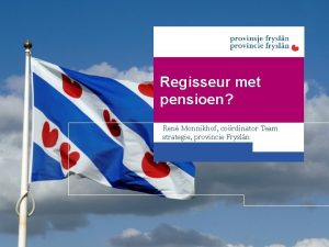 Regisseur met pensioen Ren Monnikhof cordinator Team strategie