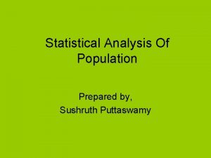 Statistical Analysis Of Population Prepared by Sushruth Puttaswamy