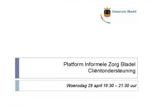 Platform Informele Zorg Bladel Clintondersteuning Woensdag 29 april