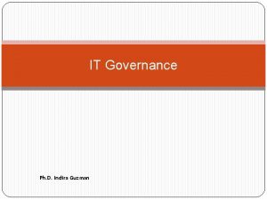 IT Governance Ph D Indira Guzman What is