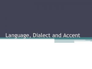 Language Dialect and Accent Nature of a language