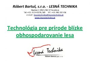 Rbert Bartu s r o LESN TECHNIKA Slnen