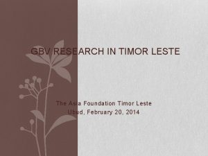 GBV RESEARCH IN TIMOR LESTE The Asia Foundation