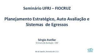 Seminrio UFRJ FIOCRUZ Planejamento Estratgico Auto Avaliao e