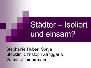 Stdter Isoliert und einsam Stephanie Huber Sonja Stcklin