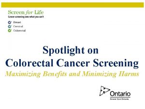 Spotlight on Colorectal Cancer Screening Maximizing Benefits and