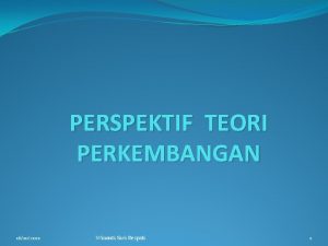 PERSPEKTIF TEORI PERKEMBANGAN 16102021 Winanti Siwi Respati 1