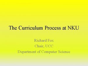 The Curriculum Process at NKU Richard Fox Chair